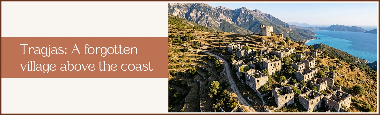 Tragjas: A Forgotten Village Above the Coast
