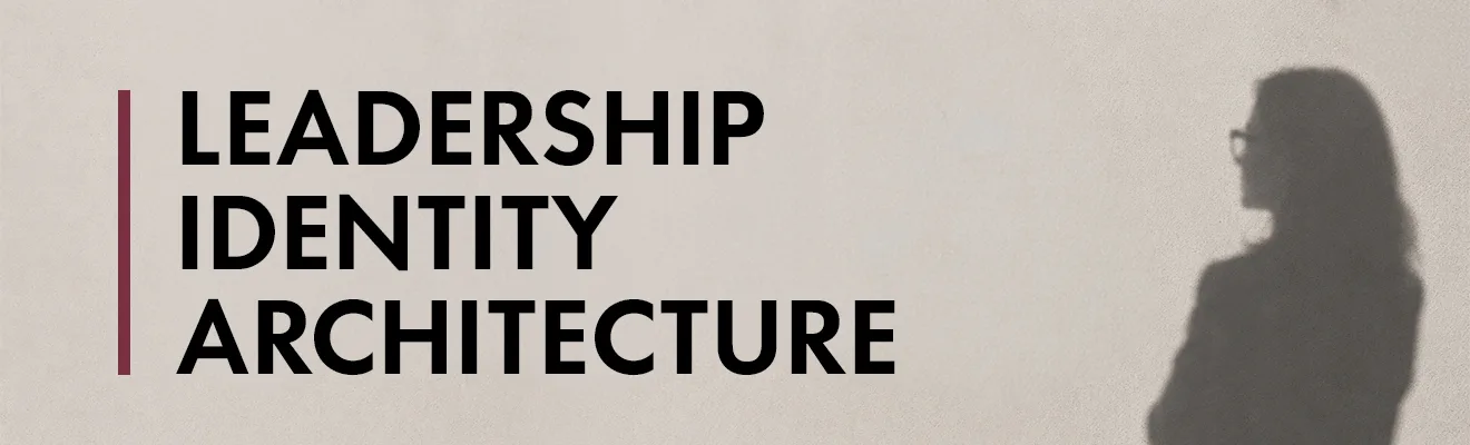 Leadership Identity Architecture